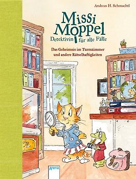 Missi Moppel – Detektivin für alle Fälle. Das Geheimnis im Turmzimmer und andere Rätselhaftigkeiten