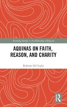 Aquinas on Faith, Reason, and Charity
