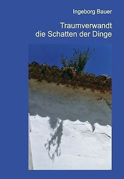Traumverwandt die Schatten der Dinge