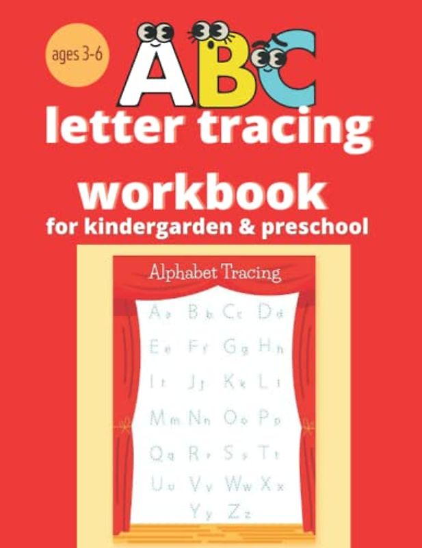 abc letter tracing workbook for kindergarden & preschool ages3-6: book Letter and Number Tracing Workbook for Toddlers and Preschoolers ages 3-6 years: Practice Activity Book - Shapes, Alphabet