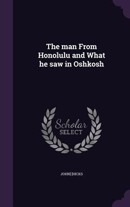 The man From Honolulu and What he saw in Oshkosh
