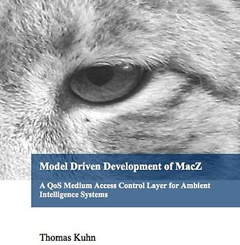 Model Driven Development of MacZ - A QoS Medium Access Control Layer for Ambient Intelligence Systems