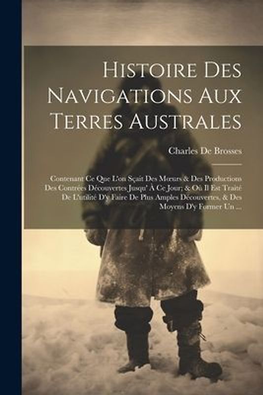 Histoire Des Navigations Aux Terres Australes