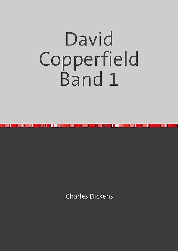 David Copperfield in zwei Bände / David Copperfield Band 1