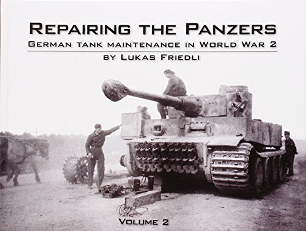 Repairing the Panzers - Friedli, Lukas