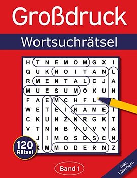 Wortsuchrätsel Großdruck: Rätselheft für Senioren und Erwachsene mit 120 Buchstabenrätseln in großer Schrift - Band 1