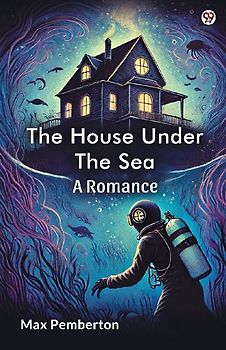 The House Under The Sea A Romance