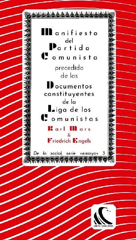 Manifiesto del Partido Comunista, precedido de los documentos constituyentes de la Liga de los Comunistas : y de "En memoria del manifiesto de los comunistas", de Antonio Labriola