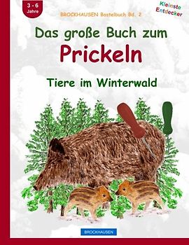 BROCKHAUSEN Bastelbuch Bd. 2: Das große Buch zum Prickeln: Tiere im Winterwald (Kleinste Entdecker, Band 2)