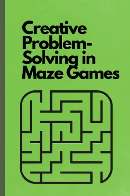 Creative Problem-Solving in Maze Games: Immersive maze adventures, Interactive puzzle-solving experience, Exciting labyrinth quests