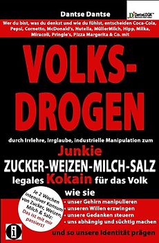 VOLKSDROGEN - durch Irrlehre, Irrglaube, industrielle Manipulation zum Junkie - ZUCKER - WEIZEN - MILCH - SALZ legales Kokain für das Volk