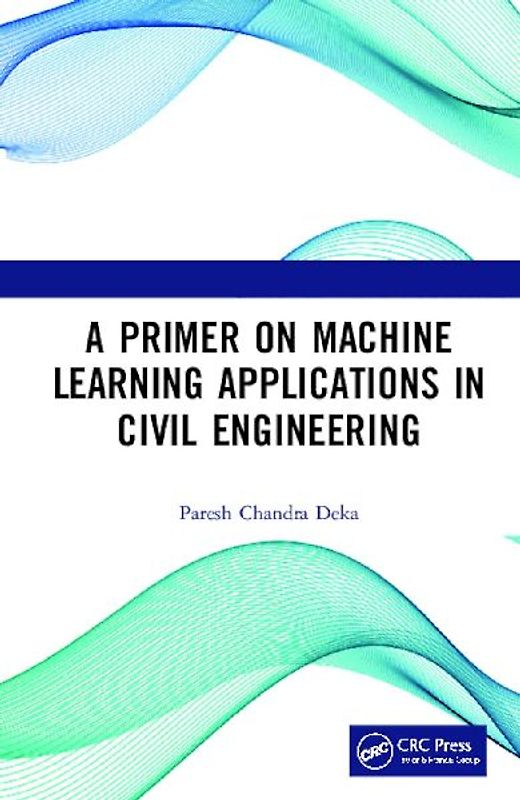 A Primer on Machine Learning Applications in Civil Engineering