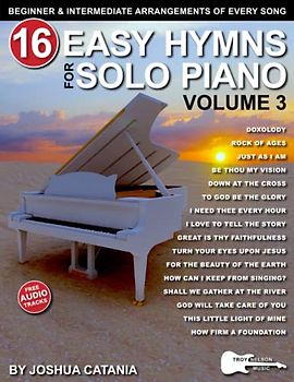 16 Easy Hymns for Solo Piano, Volume 3: Beginner and Intermediate Arrangements of Every Song—Doxology, Just As I Am, Rock of Ages, and More!
