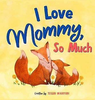 I Love Mommy, So Much