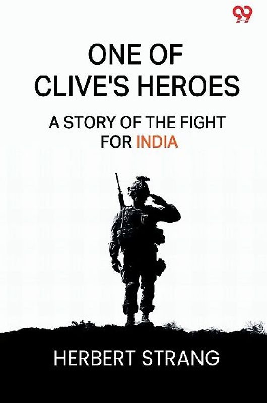 One Of Clive's Heroes A Story Of The Fight For India