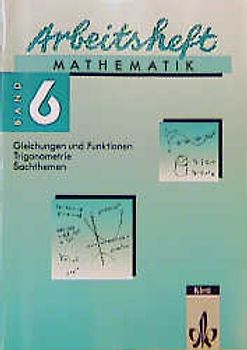 Arbeitshefte Mathematik. Gleichungen und Funktionen, Trigonometrie, Sachthemen