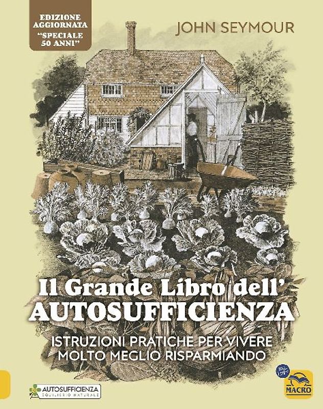 Il grande libro dell'autosufficienza. Istruzioni pratiche per vivere meglio risparmiando