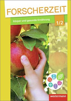 Forscherzeit / Forscherzeit - Themenhefte für den Sachunterricht. Themenhefte für den Sachunterricht / Körper und gesunde Ernährung 1/2: Schülerheft
