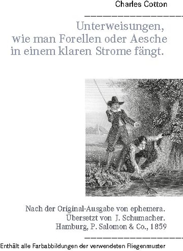 Unterweisungen, wie man Forellen oder Aesche in einem klaren Strome fängt.