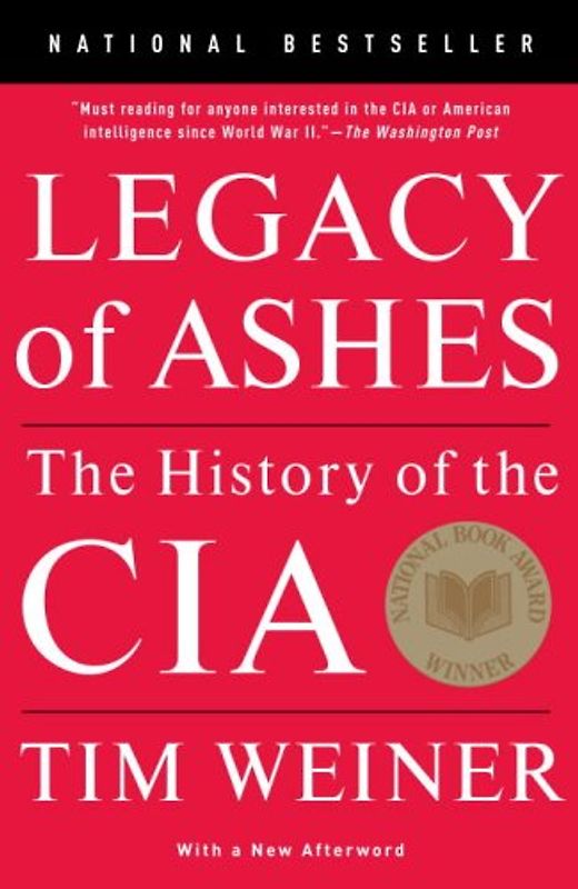 Legacy of Ashes: The History of the CIA - Tim Weiner