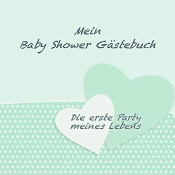 Mein Baby Shower Gästebuch: Vintage Mint Design I Die erste Party meines Lebens I Für ca. 25 Einträge I Kreative Fragen an die Gäste & Wünsche für das ... I Softcover I Mitbringsel für die Babyparty