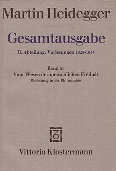 Gesamtausgabe. 4 Abteilungen / 2. Abt: Vorlesungen / Vom Wesen der menschlichen Freiheit. Einleitung in die Philosophie (Sommersemester 1930)