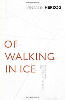 Of Walking In Ice: Munich - Paris: 23 November - 14 December, 1974 - Herzog, Werner