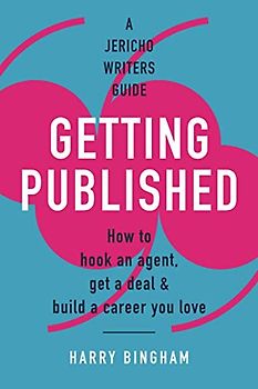 Getting Published: How to hook an agent, get a deal & build a career you love