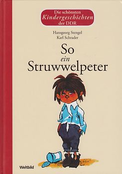 Die schönsten Kindergeschichten der DDR: So ein Struwwelpeter - Hansgeorg Stengel & Karl Schrader [Gebundene Ausgabe, Weltbild]