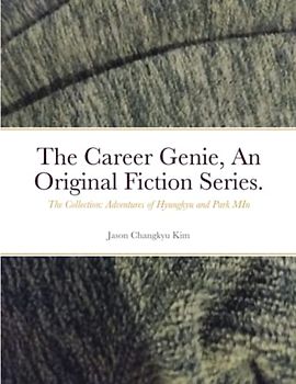 The Career Genie, An Original Fiction Series.: The Collection: Adventures of Hyungkyu and Park MIn