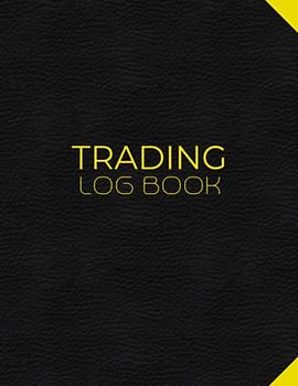 Trading Log Book: Day Trading Journal Log & Trade Strategy Planner | 8.5" x 11" Desk Size - Record Up To 500 Trades In Forex , Options, Crypto Currency, Futures, Stocks