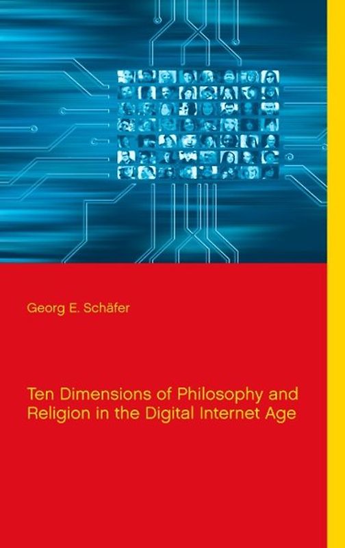 Ten Dimensions of Philosophy and Religion in the Digital Internet Age
