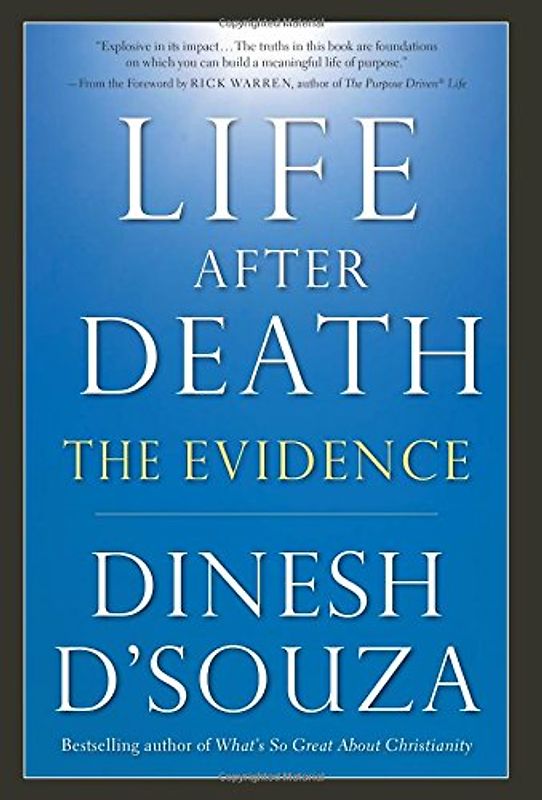 Life After Death: The Evidence - Dinesh D'Souza