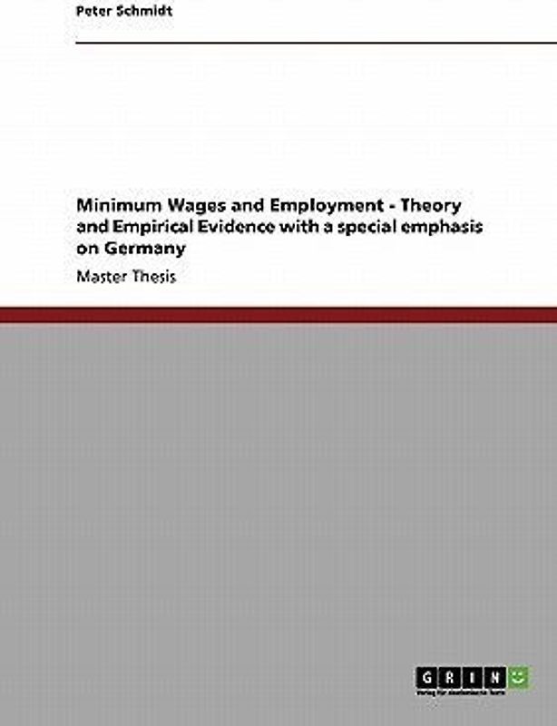 Minimum Wages and Employment - Theory and Empirical Evidence with a special emphasis on Germany