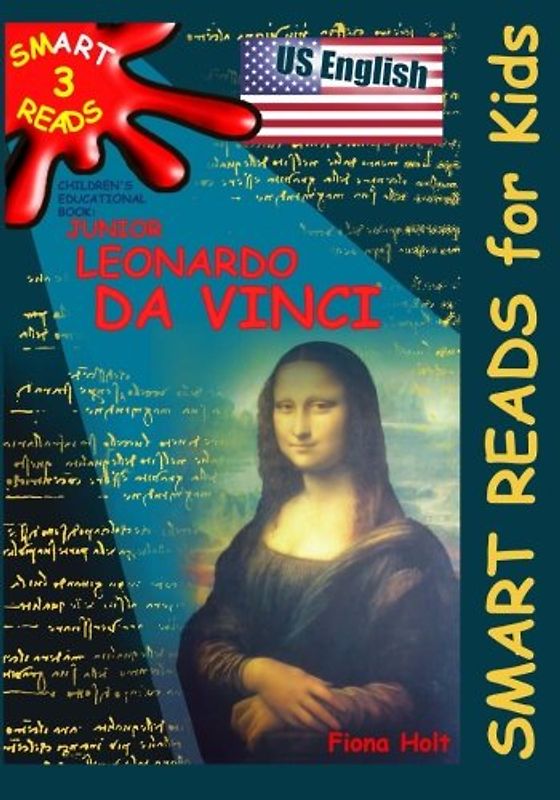 Children's Educational Book: Junior Leonardo da Vinci: An Introduction to the Art, Science and Inventions of this Great Genius. Age 7 8 9 10 year-olds. [US English] (SMART READS for Kids, Band 3)
