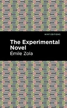 The Experimental Novel (Mint Editions (Literary Criticism and Writing Technique))