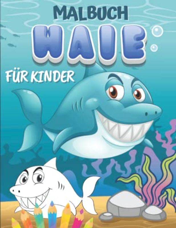 Malbuch Haie Für Kinder: Färben Von Haie Für Jungen Und Mädchen ab 4 Jahren | Hai-Farbseiten für Kinder | Entspannende Und Leicht Ausmalbare Zeichnungen