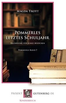 Pommerles letztes Schuljahr: Pommerle Band 7: Erzählung für junge Mädchen. Pommerle Band 7
