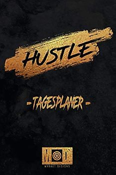 HUSTLE Tagesplaner: Das Erfolgsjournal für Unternehmer und Selbstständige (28 Tage)