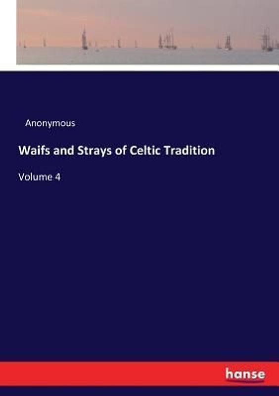 Waifs and Strays of Celtic Tradition