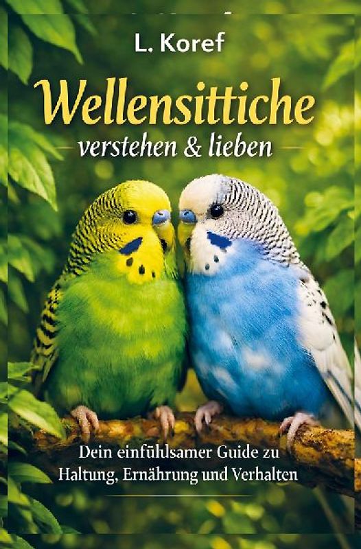Wellensittiche verstehen & lieben