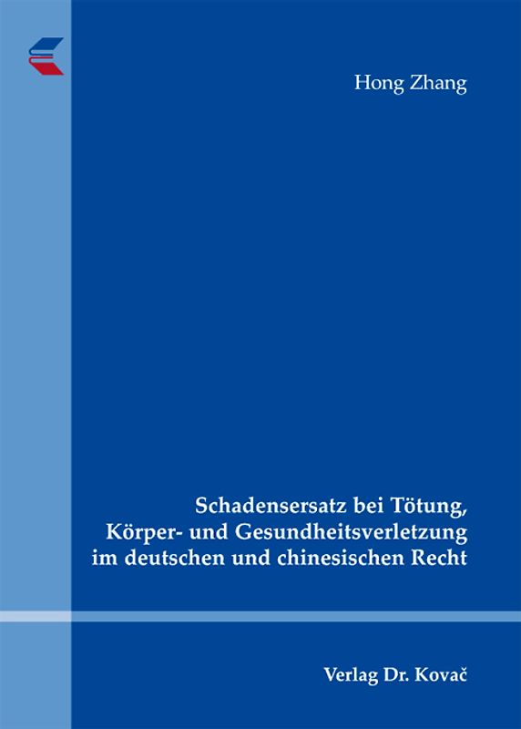 Schadensersatz bei Tötung, Körper- und Gesundheitsverletzung im deutschen und chinesischen Recht