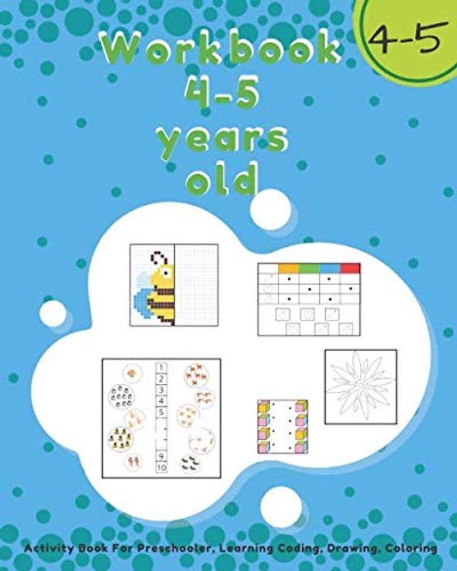 Workbook 4-5 Years Old: Activity Book For Preschooler, Learning Coding, Drawing, Coloring