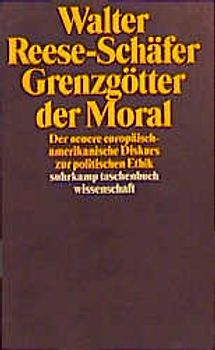 Grenzgötter der Moral. Der neuere europäisch-amerikanische Diskurs zur politischen Ethik