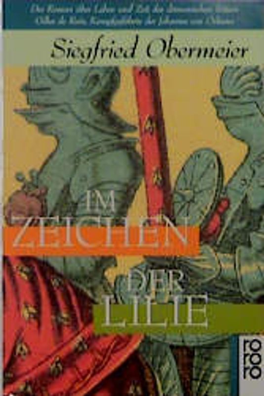 Im Zeichen der Lilie. Der Roman über Leben und Zeit des dämonischen Ritters Gilles de Rais, Kampfgefährte der Johanna von Orléans