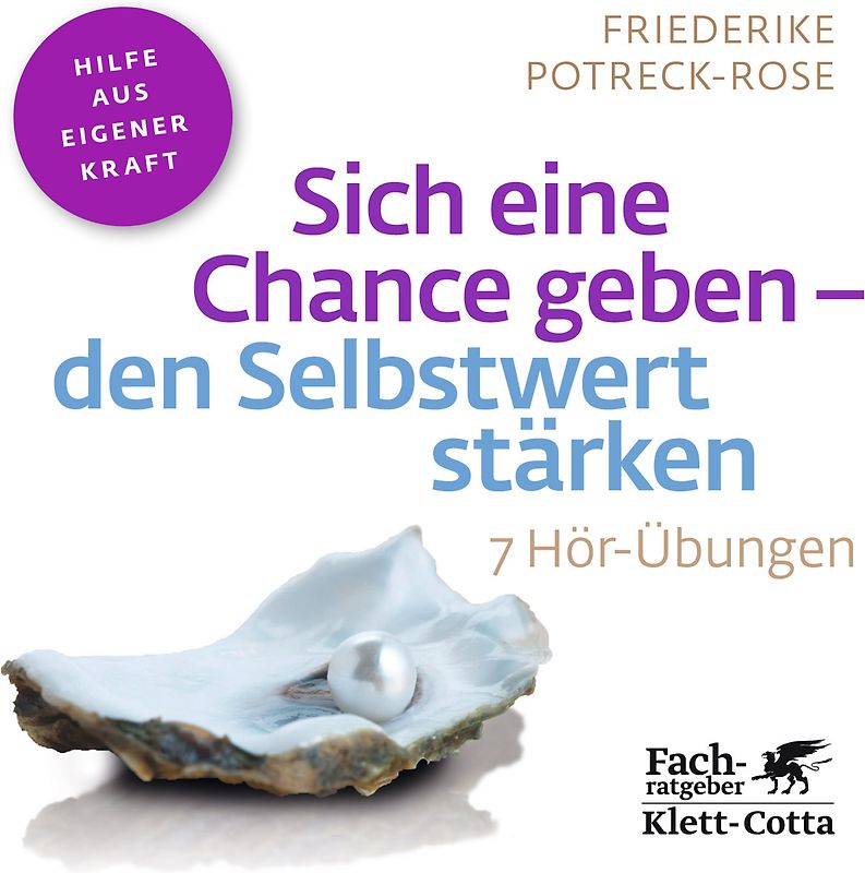 Sich eine Chance geben - den Selbstwert stärken (Fachratgeber Klett-Cotta, Bd.)
