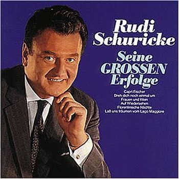 Rudi Schuricke - Seine Grossen Erfolge