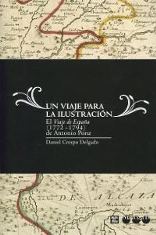 Un viaje para la ilustración : el viaje de España (1771-1794) de Antonio Ponz