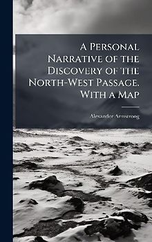 A Personal Narrative of the Discovery of the North-West Passage. With a Map