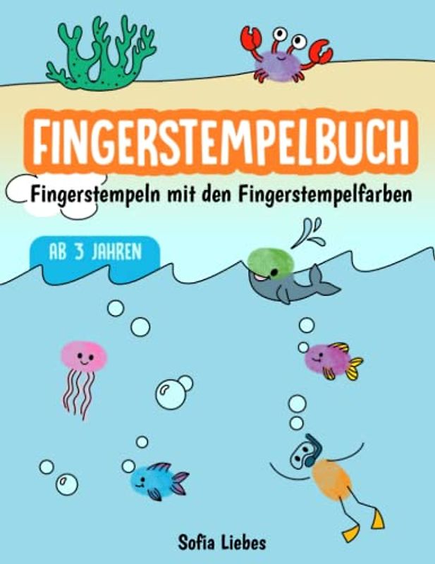 Fingerstempelbuch Ab 3 Jahren: Fingerstempeln mit den Fingerstempelfarben - Der große Bastelspaß für Groß und Klein! - Großes Bastelbuch für Kinder, Kleinkinder, Mädchen und Jungen ab 3